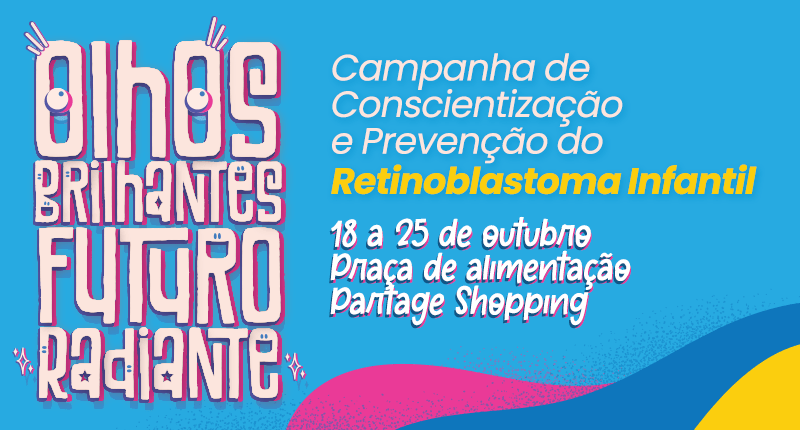 Olhos brilhantes, futuro radiante: Campanha de Preven&ccedil;&atilde;o de Retinoblastoma e Teste do Olhinho