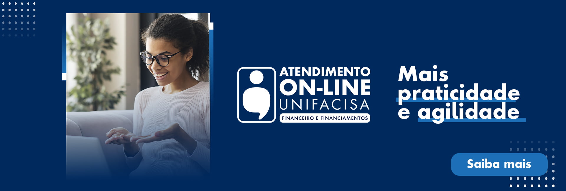 Unifacisa amplia servi&ccedil;os de atendimento on-line para financiamento e financeiro; Confira!